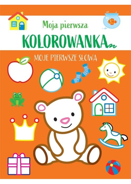 Moja pierwsza kolorowanka. Moje pierwsze słowa
