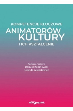 Kompetencje kluczowe animatorów kultury i ich...