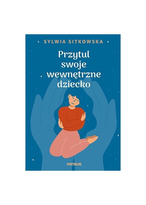 Przytul swoje wewnętrzne dziecko