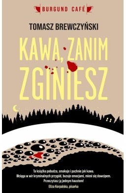 Kawa zanim zginiesz