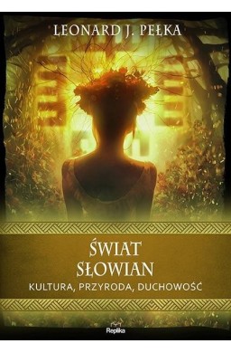 Świat Słowian. Kultura, przyroda, duchowość