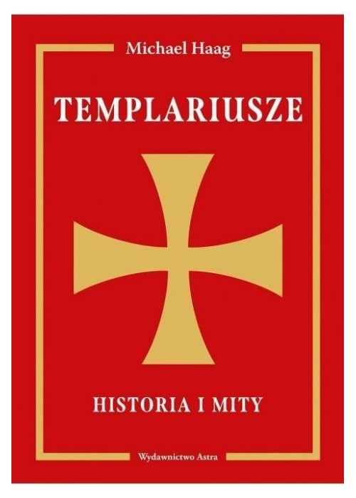 Templariusze. Historia i mity