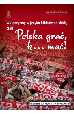 Wulgaryzmy w języku kibiców polskich, czyli...