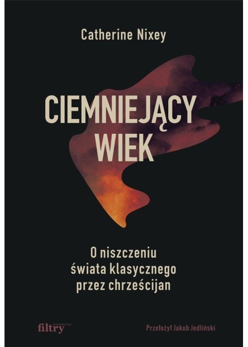 Ciemniejący wiek. O niszczeniu świata..