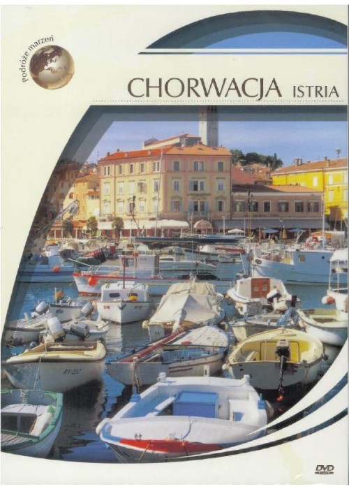 Podróże marzeń. Chorwacja - Istra