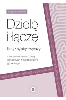 Dzielę i łączę litery, sylaby, wyrazy. Ćwiczenia