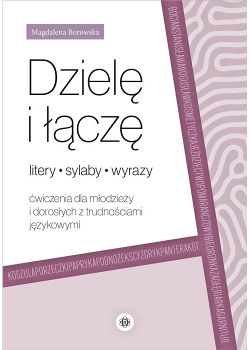 Dzielę i łączę litery, sylaby, wyrazy. Ćwiczenia