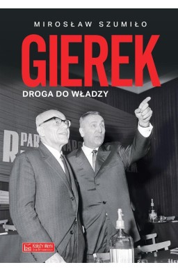 Gierek. Droga do władzy