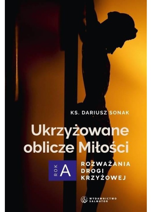 Ukrzyżowane oblicze Miłości. Rozważania drogi...