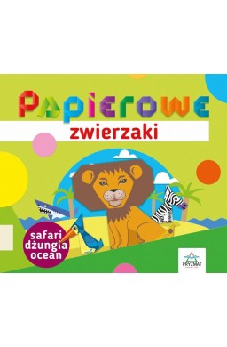 Papierowe zwierzaki. Safari, dżungla, ocean