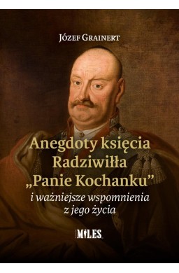 Anegdoty księcia Radziwiłła. "Panie Kochanku"...
