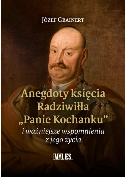 Anegdoty księcia Radziwiłła. "Panie Kochanku"...