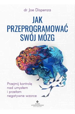Jak przeprogramować swój mózg