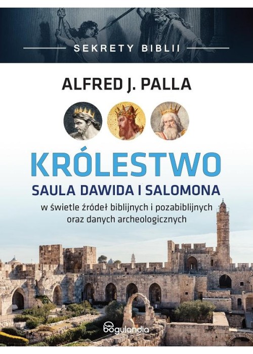 Sekrety Biblii. Królestwo Saula Dawida i Salomona