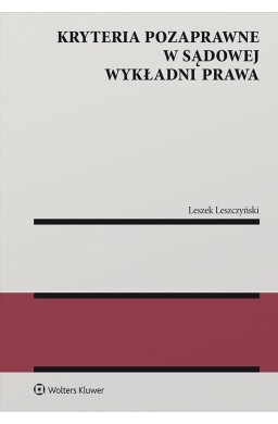 Kryteria pozaprawne w sądowej wykładni prawa