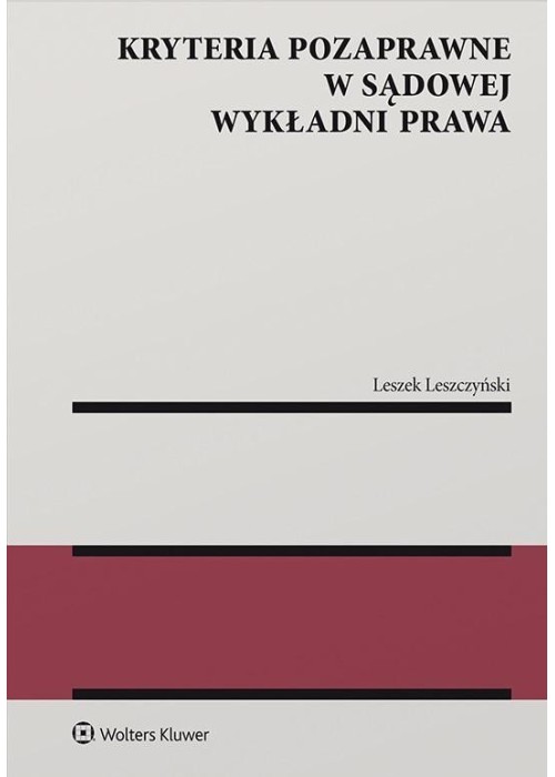 Kryteria pozaprawne w sądowej wykładni prawa