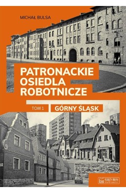 Patronackie osiedla robotnicze cz.1 Górny Śląsk