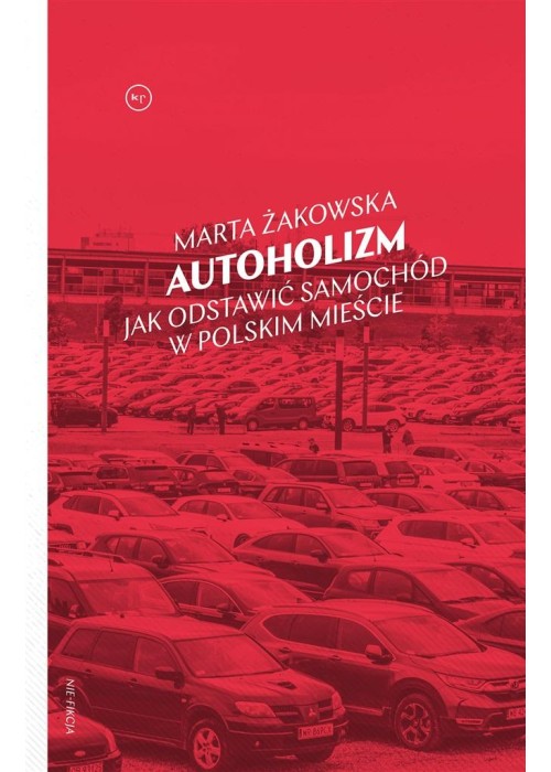 Autoholizm Jak odstawić samochód w polskim mieście