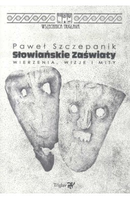 Słowiańskie zaświaty. Wierzenia, wizje i mity w.2