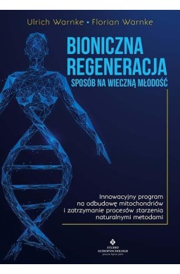 Bioniczna regeneracja - sposób na wieczną młodość