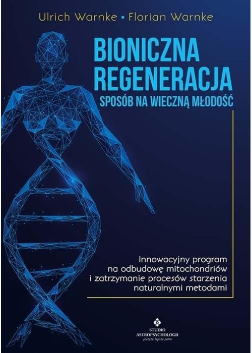 Bioniczna regeneracja - sposób na wieczną młodość