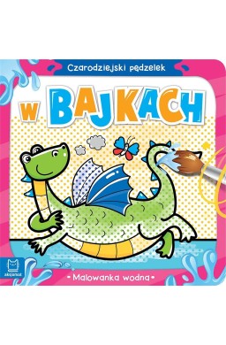 Czarodziejski pędzelek. W bajkach. Malowanka wodna