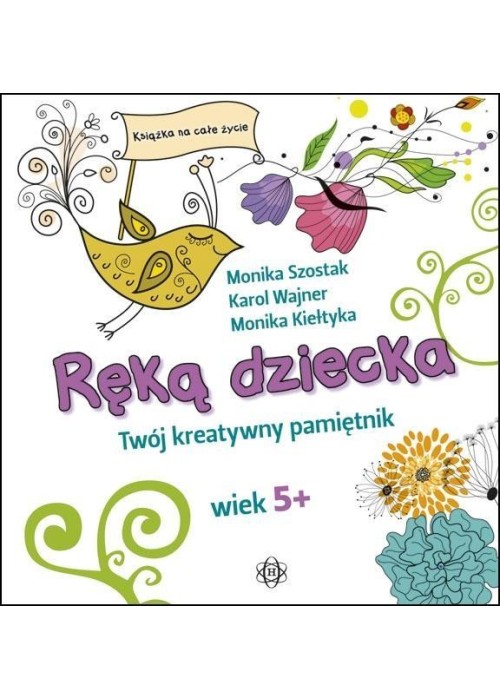 Ręką dziecka. Twój kreatywny pamiętnik wiek 5+