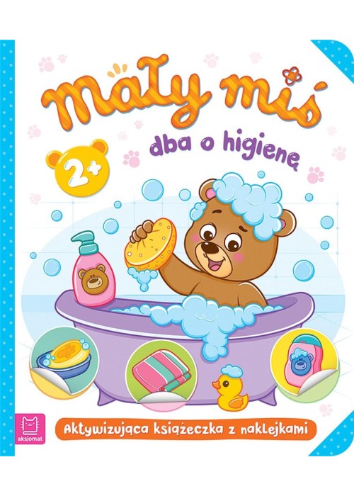 Mały miś dba o higienę. Aktywizująca książeczka