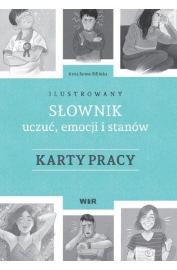 Ilustrowany słownik uczuć, emocji.. Karty pracy