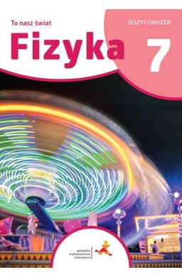 Fizyka SP 7 To nasz świat ćwiczenia