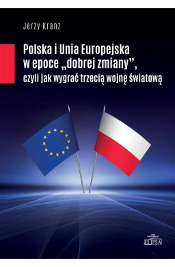Polska i Unia Europejska w epoce dobrej zmiany