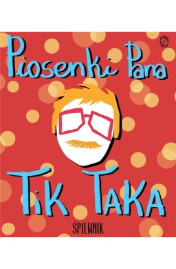 Piosenki Pana Tik-Taka + CD