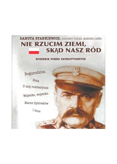 Danuta Stankiewicz. Nie rzucim ziemi, skąd.. + CD