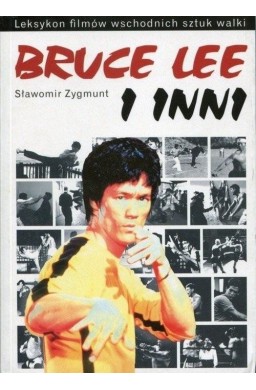 Bruce Lee i inni. Leksykon filmów wschodnich...