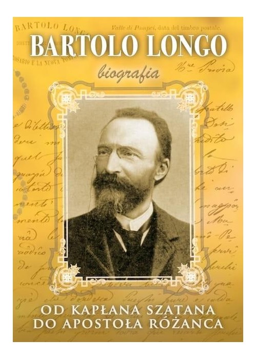 Bartolo Longo. Od kapłana szatana do Apostoła..