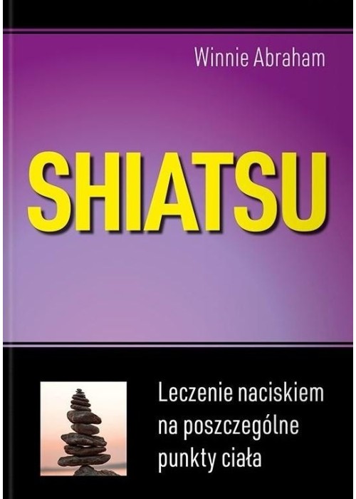 Shiatsu. Leczenie naciskiem na poszczególne punkty