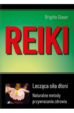 Reiki. Lecząca siła dłoni