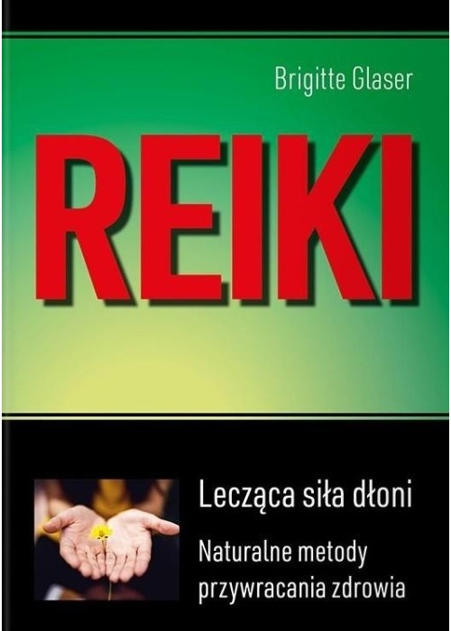 Reiki. Lecząca siła dłoni