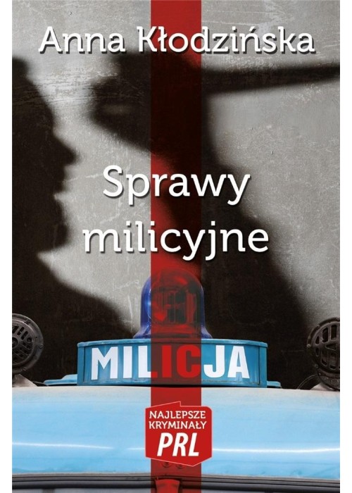 Najlepsze kryminały PRL. Sprawy milicyjne