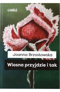 Wiosna przyjdzie i tak