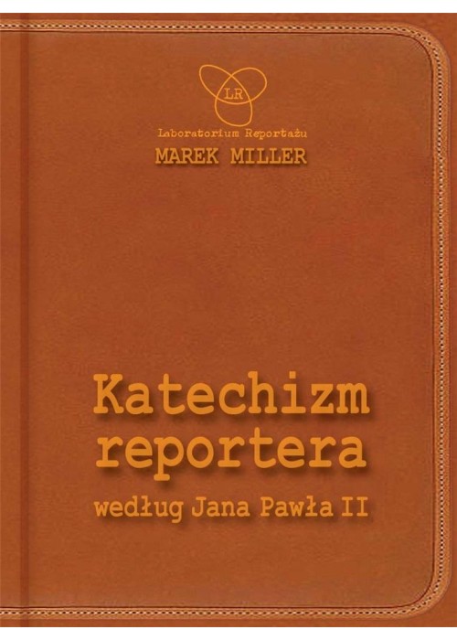 Katechizm reportera według Jana Pawła II