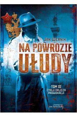 Oblicza prowokacji T.3 Na powrozie ułudy