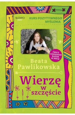 Kurs pozytywnego myślenia. Wierze w szczęście