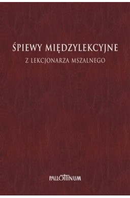 Śpiewy międzylekcyjne z Lekcjonarza Mszalnego T.2