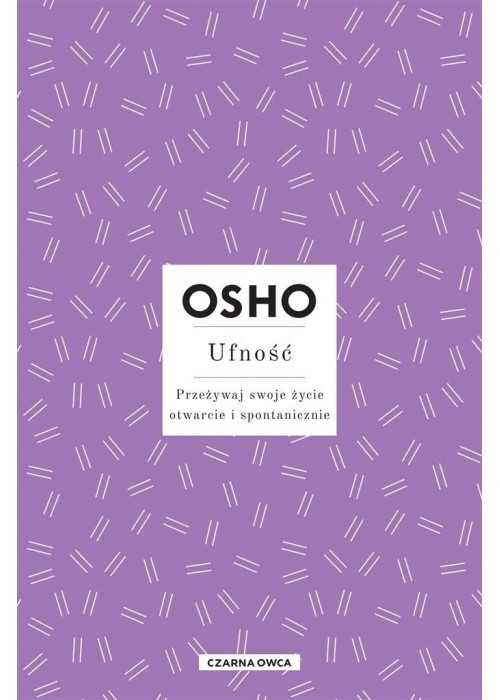 Osho Insights. Ufność. Przeżywaj swoje życie..