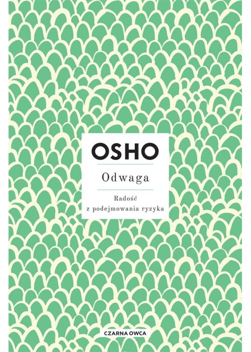 Odwaga. Radość z podejmowania ryzyka OSHO