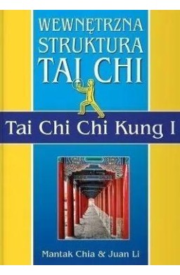 Wewnętrzna Struktura Tai Chi. Tai Chi Chi Kung I