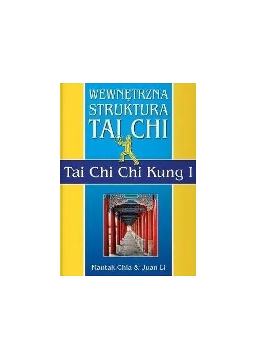 Wewnętrzna Struktura Tai Chi. Tai Chi Chi Kung I