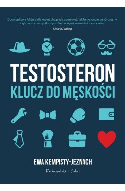 Testosteron. Klucz do męskości