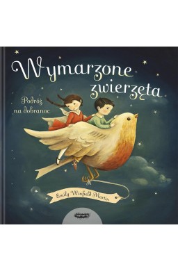 Wymarzone zwierzęta. Podróż na dobranoc